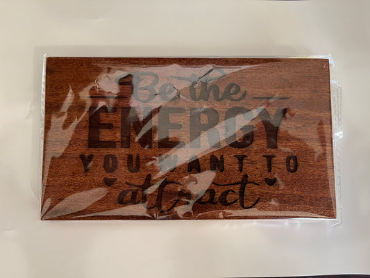 Be The Energy You Want To Attract Sign